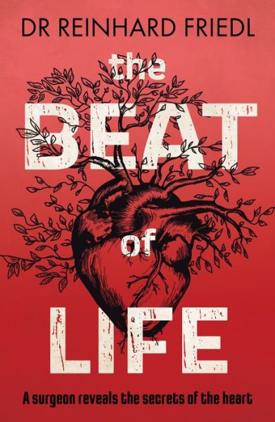 Cover for Reinhard Friedl · The Beat of Life: A surgeon reveals the secrets of the heart (Pocketbok) (2023)