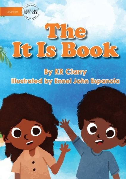 The It Is Book - Kr Clarry - Books - Library for All - 9781922687517 - September 25, 2021