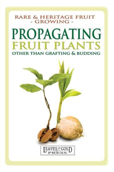 Cover for David Alexander Crichton · Propagating Fruit Plants: Heritage Fruit Growing  #1 (Rare and Heritage Fruit Set 2: Growing) (Volume 1) (Paperback Book) (2013)