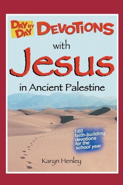 Karyn Henley · Day by Day Devotions with Jesus in Ancient Palestine: 180 faith-building devotions for the school year! - Day by Day Devotions (Taschenbuch) (2013)