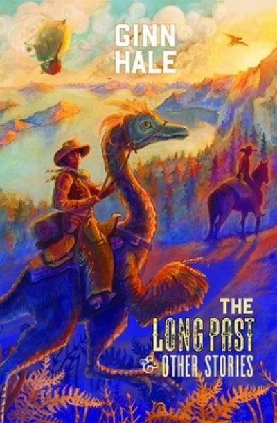 Cover for Ginn Hale · The long past &amp; other stories (Book) [First edition. edition] (2017)