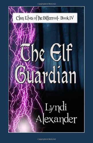 Cover for Lyndi Alexander · The Elf Guardian (Clan Elves of the Bitterroot) (Volume 4) (Paperback Book) (2013)