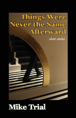 Cover for Mike Trial · Things Were Never the Same Afterward (Paperback Book) (2013)