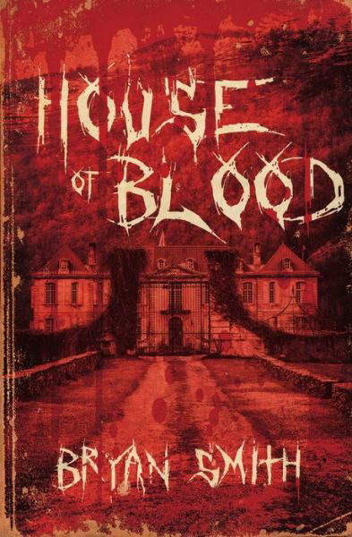 House of Blood - Bryan Smith - Books - Grindhouse Press - 9781941918517 - August 31, 2019