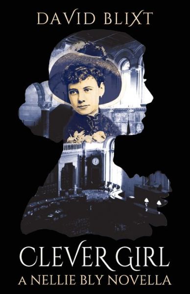 Cover for David Blixt · Clever Girl: A Nellie Bly Novella - Nellie Bly (Paperback Book) (2020)