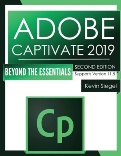 Adobe Captivate 2019 - Kevin Siegel - Książki - Iconlogic, Inc. - 9781944607517 - 12 listopada 2019