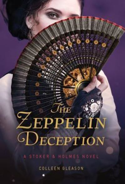 The Zeppelin Deception: A Stoker & Holmes Book - A Stoker and Holmes Novel - Colleen Gleason - Books - Avid Press, LLC - 9781944665517 - August 22, 2019