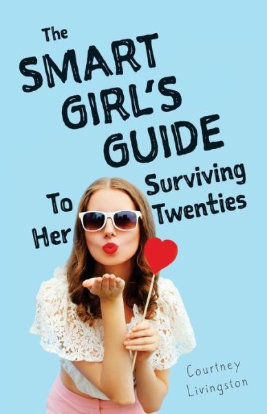 Cover for Courtney Livingston · The Smart Girl's Guide to Surviving Her Twenties (Paperback Book) (2017)