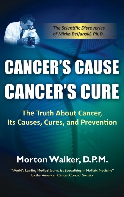 Cover for Morton Walker · Cancer's Cause, Cancer's Cure: The Truth about Cancer, Its Causes, Cures, and Prevention (Hardcover Book) (2012)