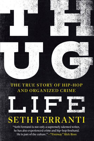 Cover for Seth Ferranti · Thug Life: The True Story of Hip-Hop and Organized Crime (Hardcover bog) [New edition] (2023)
