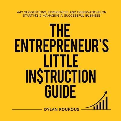 Cover for Dylan Roukous · The Entrepreneur's Little Instruction Guide (Paperback Book) (2019)