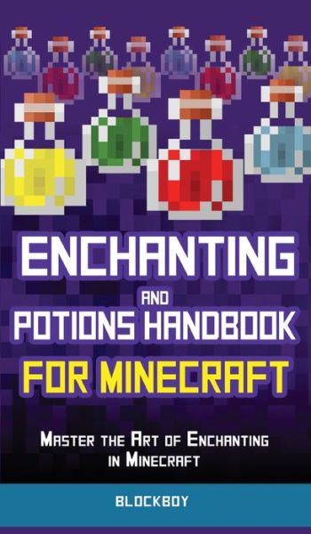 Cover for Blockboy · Enchanting and Potions Handbook for Minecraft: Master the Art of Enchanting in Minecraft (Unofficial) (Hardcover Book) (2019)