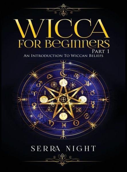 Cover for Serra Night · Wicca For Beginners: Part 1, An Introduction to Wiccan Beliefs (Hardcover Book) (2020)