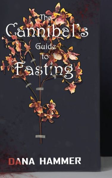 Cover for Dana Hammer · The Cannibal's Guide to Fasting (Book) (2022)