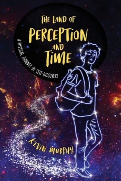 The Land of Perception and Time: A Mystical Journey of Self-Discovery - Murphy Kevin Murphy - Books - Waterside Productions - 9781956503517 - February 11, 2022