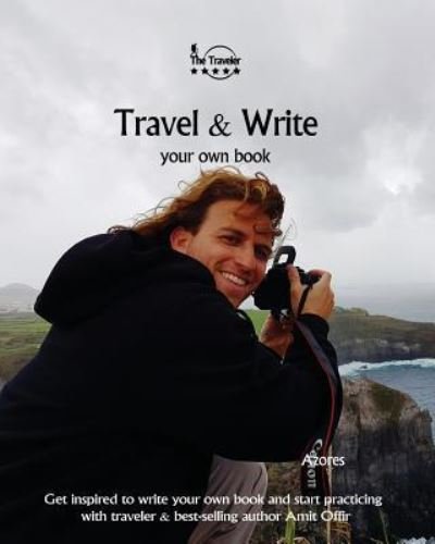 Travel & Write Your Own Book - Azores - Amit Offir - Livres - Createspace Independent Publishing Platf - 9781981422517 - 7 décembre 2017