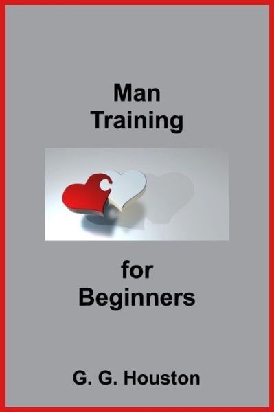 Cover for G G Houston · Man Training For Beginners (Paperback Book) (2018)