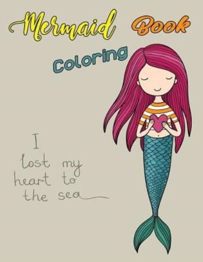Cover for Jane Boston · Mermaid Coloring Book I Lost My Heart to the Sea (Paperback Book) (2018)