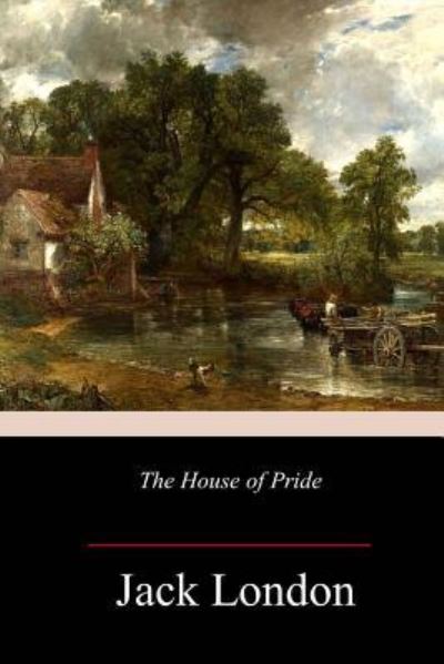 The House of Pride, and Other Tales of Hawaii - Jack London - Books - Createspace Independent Publishing Platf - 9781986469517 - March 17, 2018