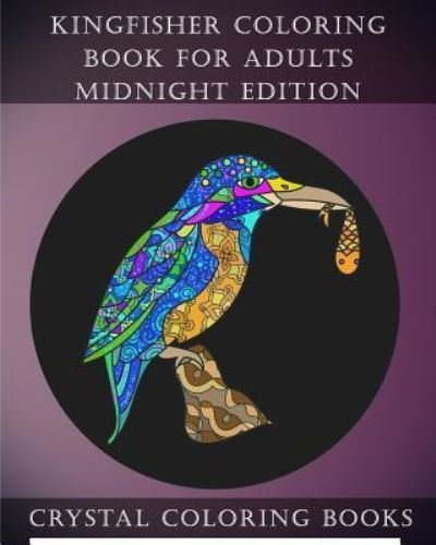 Cover for Crystal Coloring Books · Kingfisher Coloring Book For Adults Midnight Edition (Paperback Book) (2018)