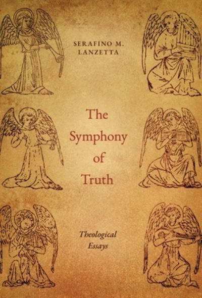 Cover for Serafino M Lanzetta · The Symphony of Truth (Hardcover Book) (2021)