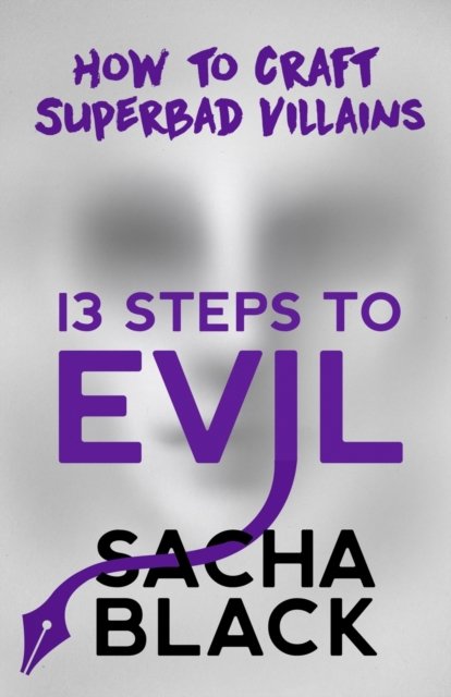 Cover for Sacha Black · 13 Steps to Evil: How to Craft Superbad Villains (Paperback Bog) (2017)