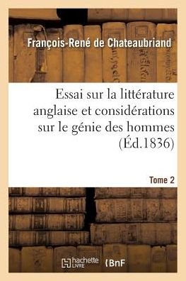 Cover for François-René De Chateaubriand · Essai Sur La Litterature Anglaise Et Considerations Sur Le Genie Des Hommes. Tome 2 (Paperback Bog) (2016)