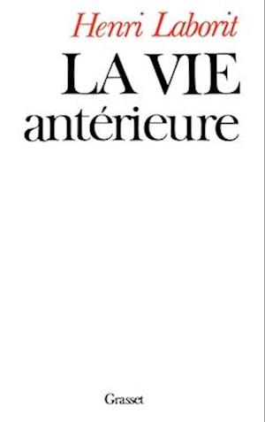 Cover for Henri Laborit · La vie antérieure (Book) (2018)