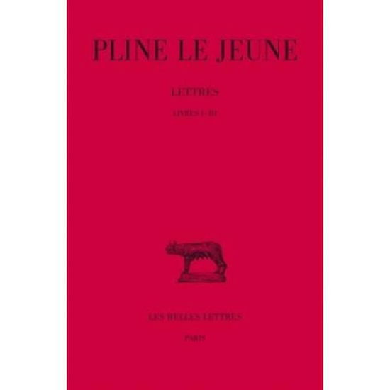 Cover for Pline Le Jeune · Lettres, T.1, Livres I À III (Collection Des Universites De France Serie Latine) (French Edition) (Paperback Book) [French, C.u.f. - Sï¿½rie Latine edition] (2009)