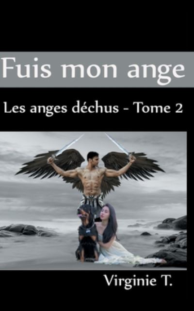 Cover for Virginie T · Fuis mon ange: Les anges dechus - tome 2 (Paperback Book) (2020)