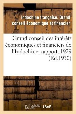 Cover for Indochine Française Grand Conseil Économique Et Financier · Commission Du Budget Et Des Finances Du Grand Conseil Des Interets Economiques (Paperback Bog) (2018)