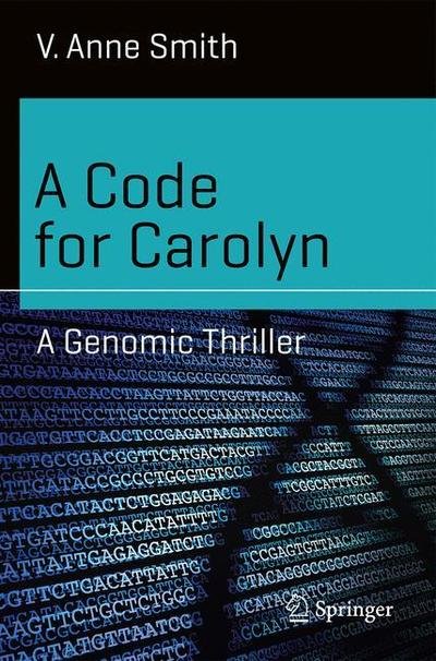 Cover for V. Anne Smith · A Code for Carolyn: A Genomic Thriller - Science and Fiction (Paperback Bog) [1st ed. 2019 edition] (2019)