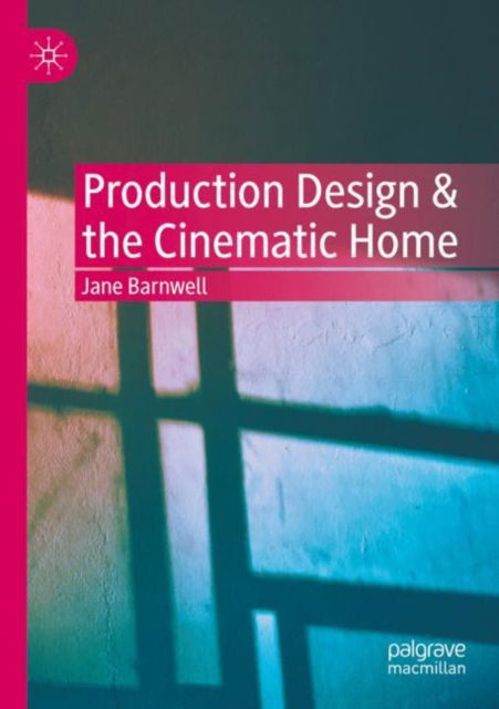 Cover for Jane Barnwell · Production Design &amp; the Cinematic Home (Paperback Book) [1st ed. 2022 edition] (2023)