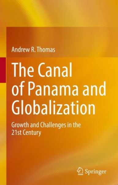 Cover for Andrew R. Thomas · The Canal of Panama and Globalization: Growth and Challenges in the 21st Century (Hardcover Book) [2022 edition] (2022)