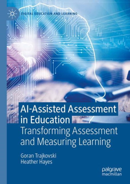 Cover for Goran Trajkovski · AI-Assisted Assessment in Education: Transforming Assessment and Measuring Learning - Digital Education and Learning (Innbunden bok) (2025)