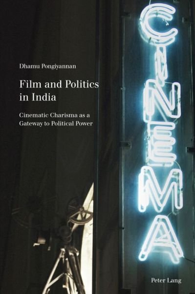 Cover for Dhamu Pongiyannan · Film and Politics in India: Cinematic Charisma as a Gateway to Political Power - Film Cultures (Paperback Bog) [New edition] (2015)