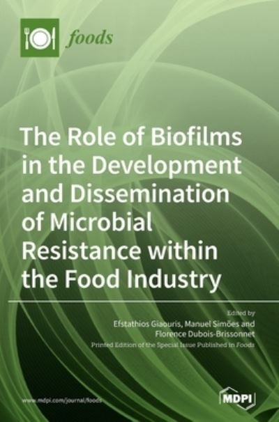 Cover for Efstathios Giaouris · The Role of Biofilms in the Development and Dissemination of Microbial Resistance within the Food Industry (Hardcover bog) (2020)