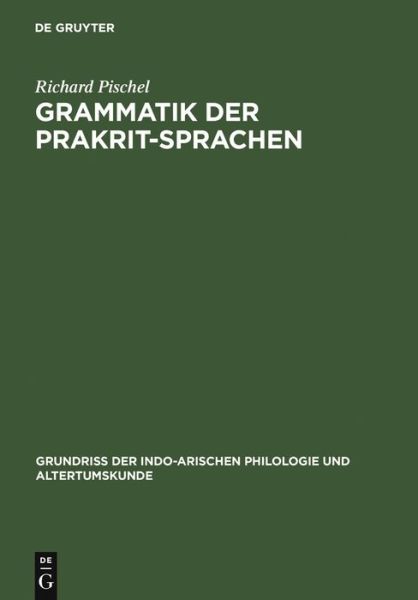 Cover for Richard Pischel · Grammatik Der Prakrit-sprachen (Grundriss Der Indo-arischen Philologie Und Altertumskunde) (German Edition) (Hardcover Book) [German edition] (1901)