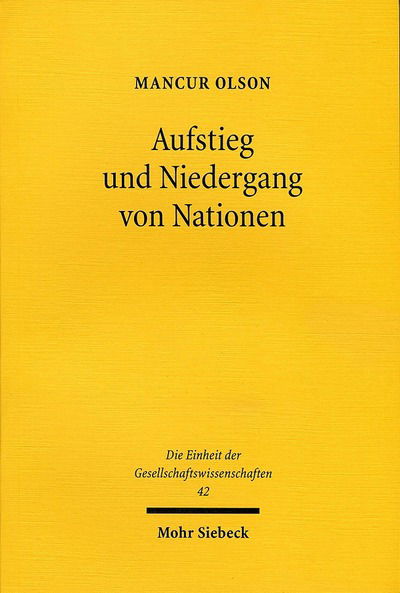 Cover for Mancur Olson · Aufstieg und Niedergang von Nationen: Okonomisches Wachstum, Stagflation und soziale Starrheit - Die Einheit der Gesellschaftswissenschaften (Hardcover Book) [2., durchgesehene Auflage edition] (1991)