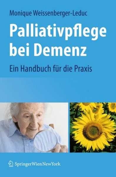 Cover for Monique Weissenberger-Leduc · Palliativpflege bei Demenz: Ein Handbuch fur die Praxis (Paperback Book) (2009)