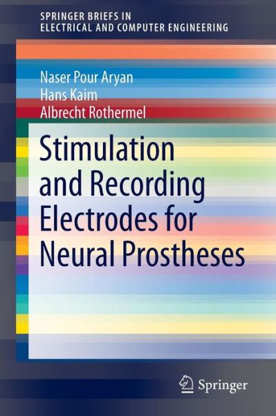 Cover for Naser Pour Aryan · Stimulation and Recording Electrodes for Neural Prostheses - Springerbriefs in Electrical and Computer Engineering (Paperback Book) (2014)