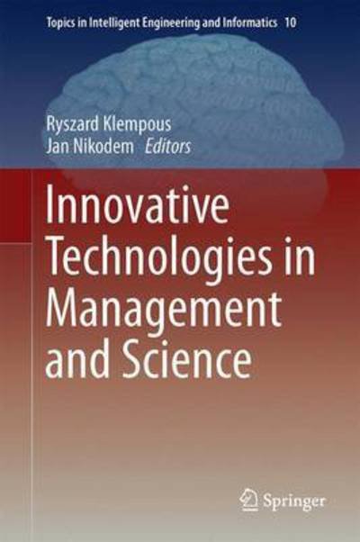 Cover for Ryszard Klempous · Innovative Technologies in Management and Science - Topics in Intelligent Engineering and Informatics (Innbunden bok) [2015 edition] (2014)
