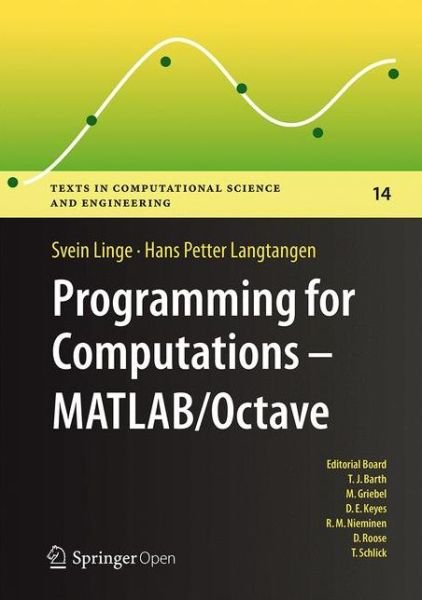 Cover for Svein Linge · Programming for Computations  - MATLAB / Octave: A Gentle Introduction to Numerical Simulations with MATLAB / Octave - Texts in Computational Science and Engineering (Hardcover Book) [1st ed. 2016 edition] (2016)