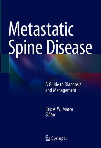 Cover for Marco · Metastatic Spine Disease: A Guide to Diagnosis and Management (Gebundenes Buch) [1st ed. 2018 edition] (2018)