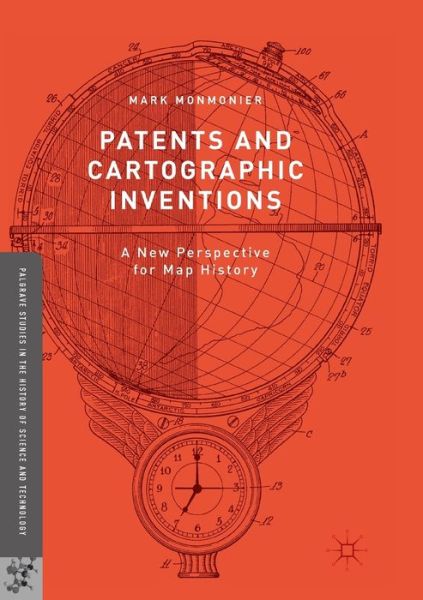 Cover for Mark Monmonier · Patents and Cartographic Inventions: A New Perspective for Map History - Palgrave Studies in the History of Science and Technology (Taschenbuch) [Softcover reprint of the original 1st ed. 2017 edition] (2018)