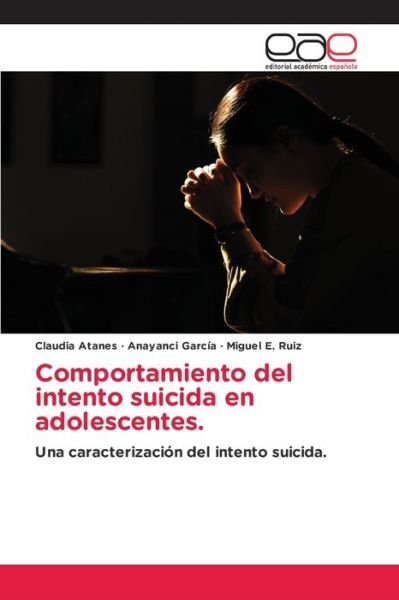 Cover for Claudia Atanes · Comportamiento del intento suicida en adolescentes. (Paperback Bog) (2022)