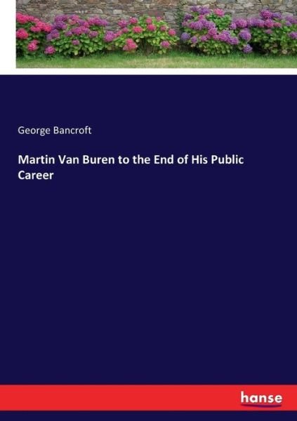 Cover for Bancroft · Martin Van Buren to the End of (Book) (2017)