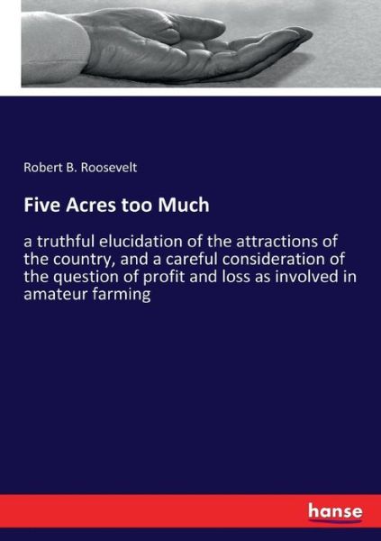 Cover for Robert B Roosevelt · Five Acres too Much (Taschenbuch) (2017)