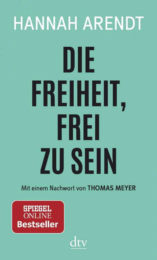 Die Freiheit, frei zu sein - Hannah Arendt - Kirjat - Deutscher Taschenbuch Verlag GmbH & Co. - 9783423146517 - maanantai 15. tammikuuta 2018