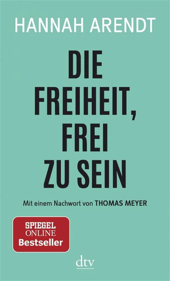 Die Freiheit, frei zu sein - Hannah Arendt - Bøger - Deutscher Taschenbuch Verlag GmbH & Co. - 9783423146517 - 15. januar 2018